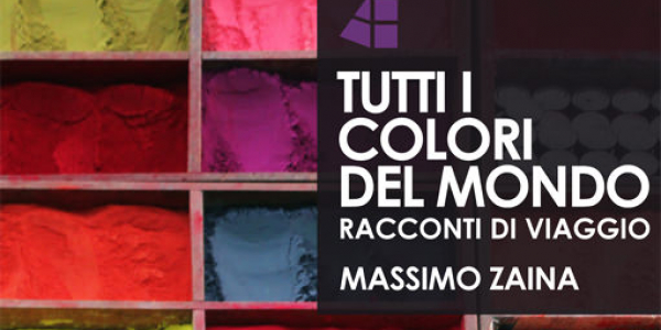 Esce Tutti i colori del Mondo di Massimo Zaina